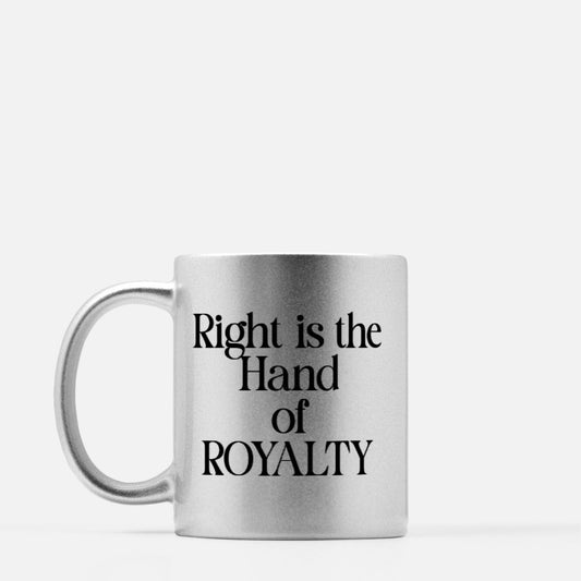 Right is the Hand of ROYALTY Mug 11oz. (Silver)