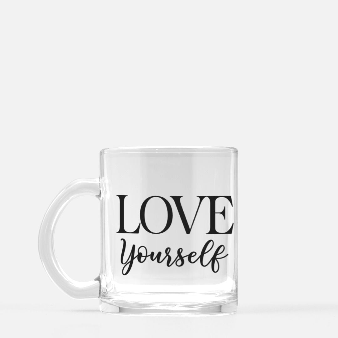 Love Yourself Mug Glass