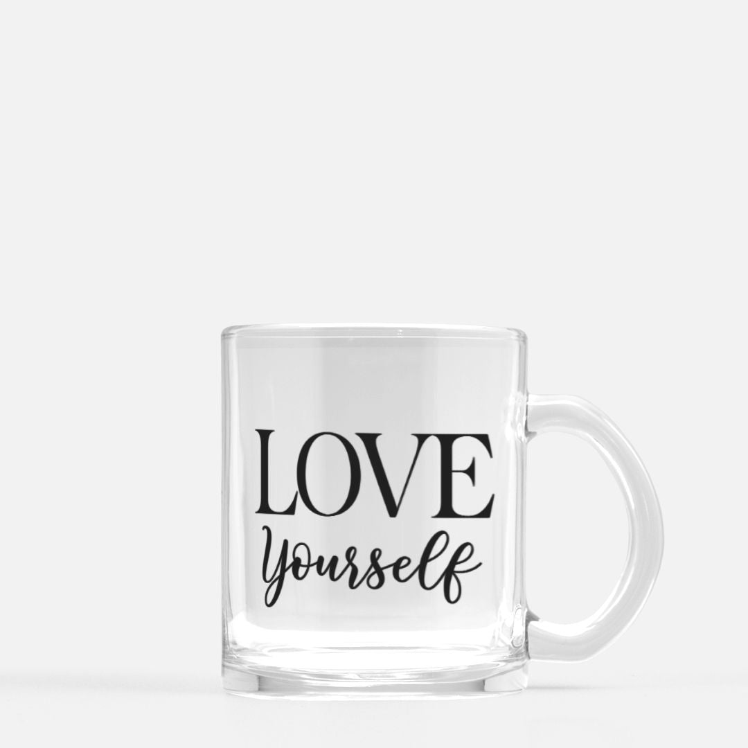 Love Yourself Mug Glass