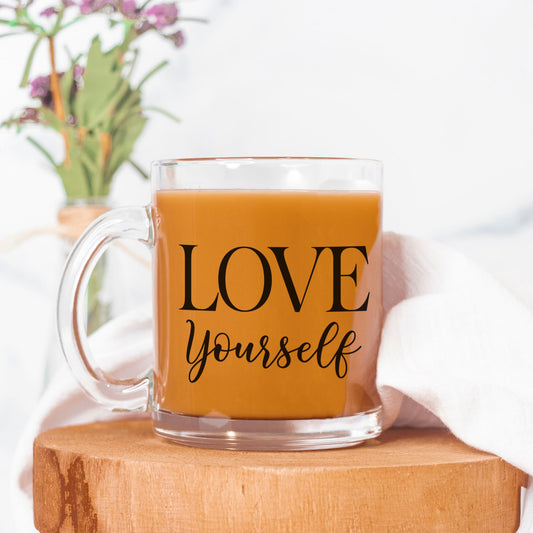 Love Yourself Mug Glass