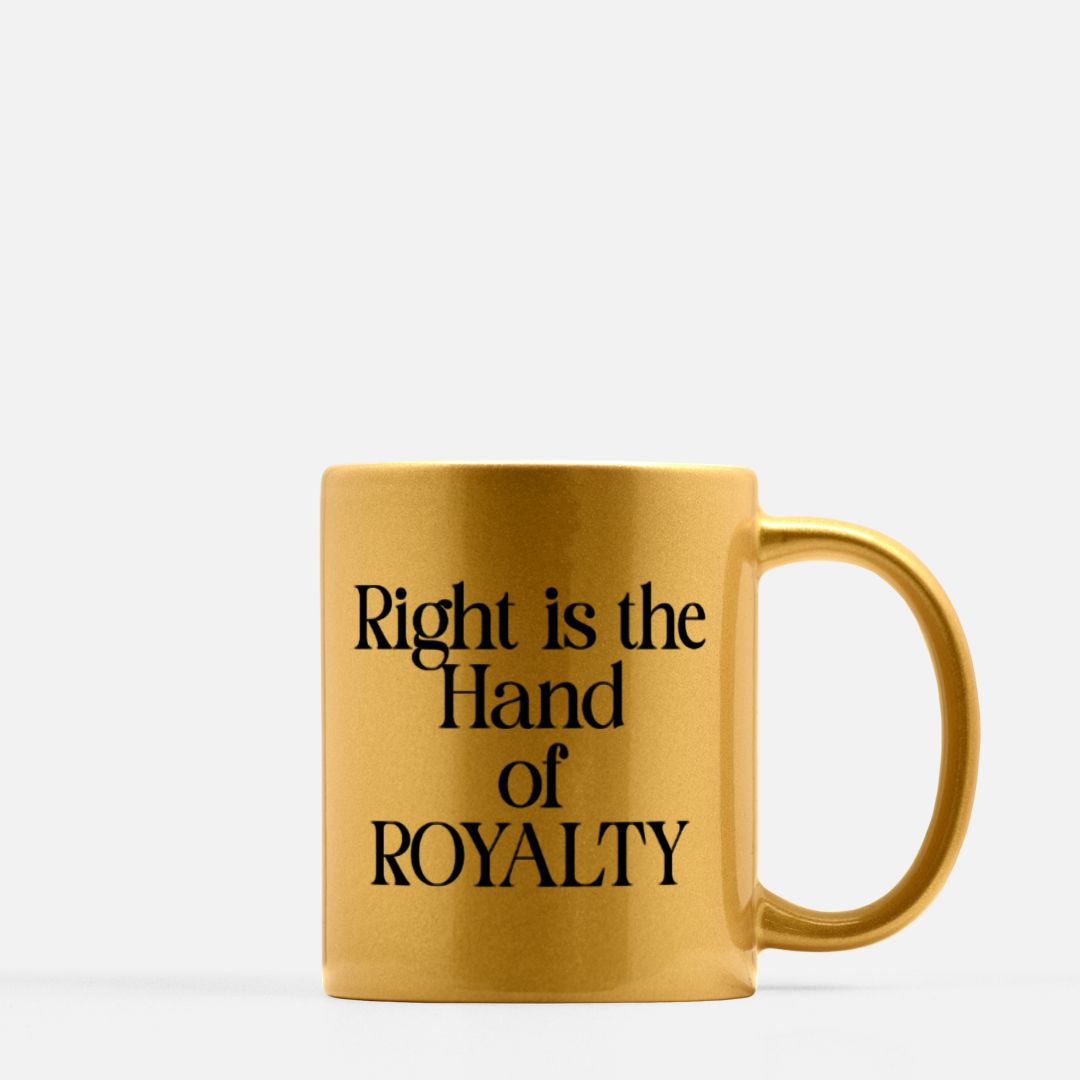 Right is the Hand of ROYALTY Mug 11oz. (Gold)